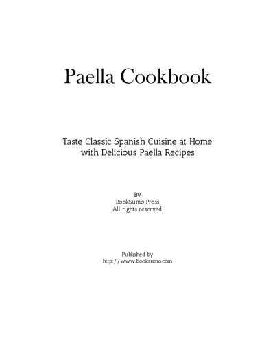 Paella Cookbook: Taste Classic Spanish Cuisine at Home with Delicious Paella Recipes