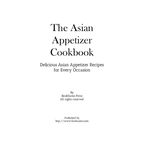 The Asian Appetizer Cookbook: Delicious Asian Appetizer Recipes for Every Occasion