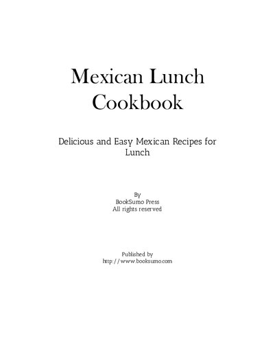 Mexican Lunch Cookbook: Delicious and Easy Mexican Recipes for Lunch