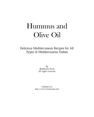 Hummus and Olive Oil: Delicious Mediterranean Recipes for All Types of Mediterranean Dishes