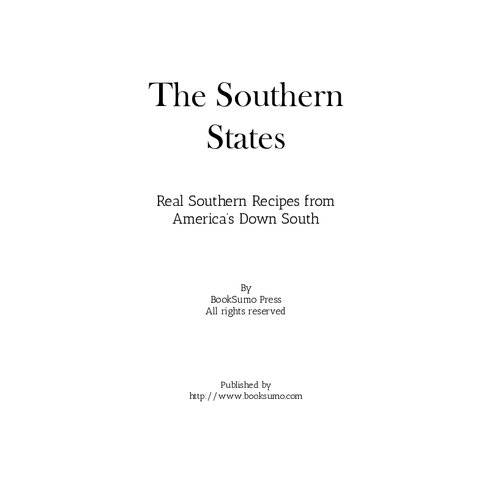 The Southern States: Real Southern Recipes from America's Down South