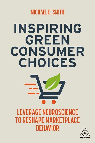 Inspiring Green Consumer Choices: Leverage Neuroscience to Reshape Marketplace Behavior