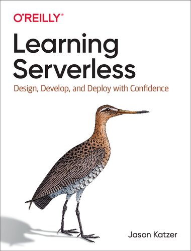 Learning Serverless: Design, Develop, and Deploy with Confidence