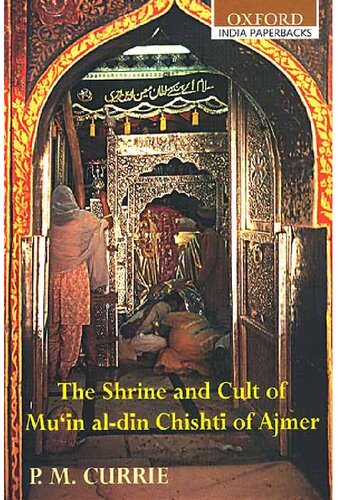 The Shrine and Cult of Mu'in al-din Chishti of Ajmer