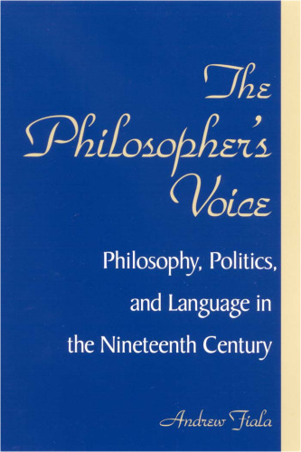 The Philosopher’s Voice: Philosophy, Politics, and Language in the Nineteenth Century