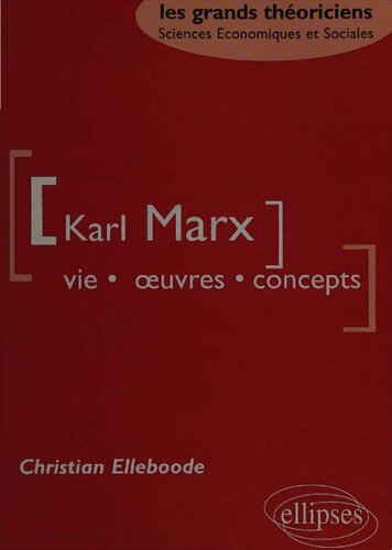 Karl Marx. Vie, oeuvres, concepts