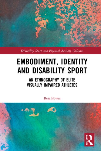 Embodiment, Identity and Disability Sport: An Ethnography of Elite Visually Impaired Athletes