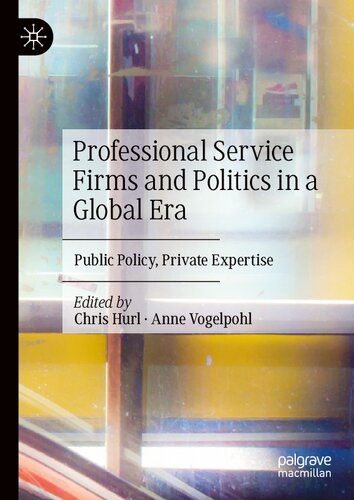 Professional Service Firms and Politics in a Global Era: Public Policy, Private Expertise