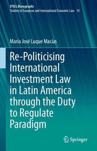 Re-Politicising International Investment Law in Latin America through the Duty to Regulate Paradigm
