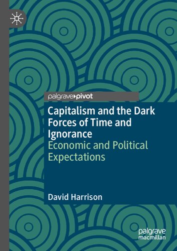 Capitalism and the Dark Forces of Time and Ignorance: Economic and Political Expectations