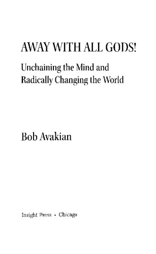 Away With All Gods!: Unchaining the Mind and Radically Changing the World