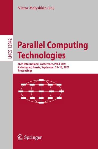 Parallel Computing Technologies: 16th International Conference, PaCT 2021, Kaliningrad, Russia, September 13–18, 2021, Proceedings (Lecture Notes in Computer Science, 12942)