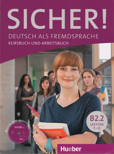 Sicher! Aktuell Niveau B2.2. Lektion 7-12 [...] Kursbuch und Arbeitsbuch / Michaela Perlmann-Balme, Susanne Schwalb, Magdalena Matussek