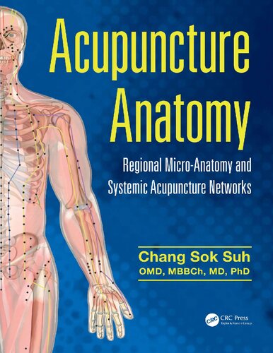 Acupuncture Anatomy. Regional Micro-Anatomy and Systemic Acupuncture Networks