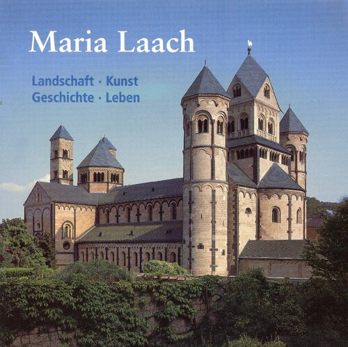Maria Laach : Landschaft, Kunst, Geschichte, Leben