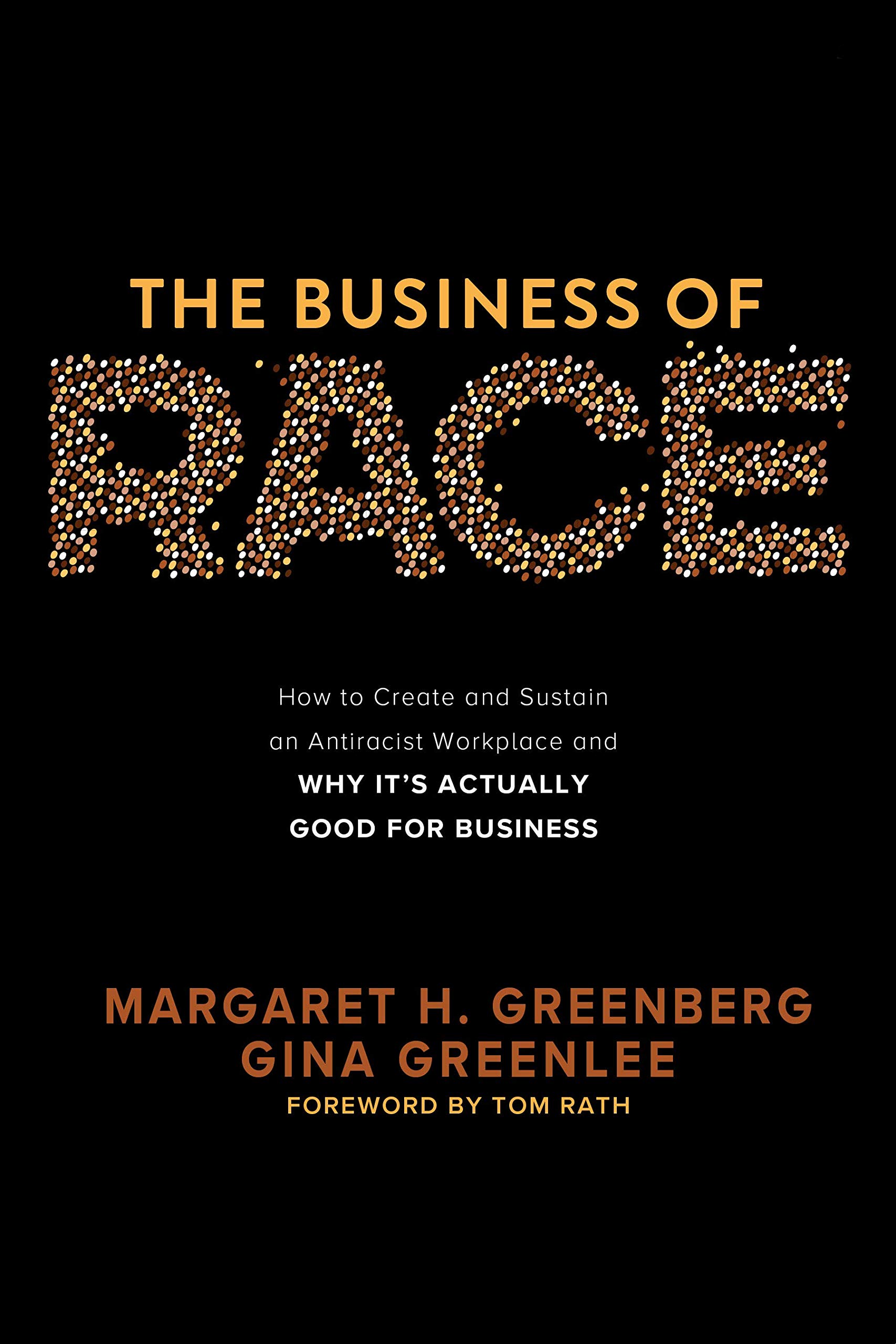 The Business of Race: How to Create and Sustain an Antiracist Workplace—And Why it’s Actually Good for Business
