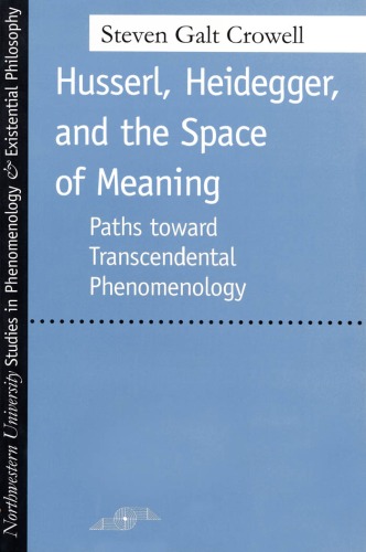 Husserl, Heidegger, and the Space of Meaning: Paths Toward Trancendental Phenomenology