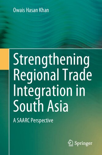 Strengthening Regional Trade Integration in South Asia: A SAARC Perspective