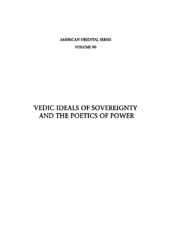 Vedic Ideals of Sovereignty and the Poetics of Power