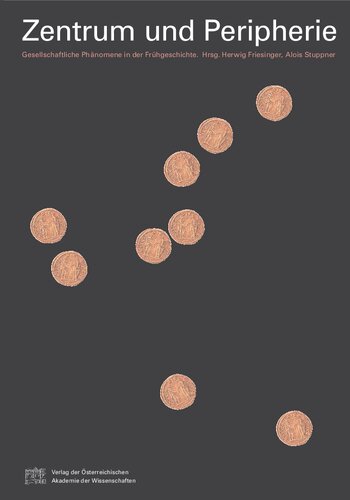 Zentrum und Peripherie - Gesellschaftliche Phänomene in der Frühgeschichte: Materialien des 13. Internationalen Symposiums "Grundprobleme der frühgeschichtlichen Entwicklung im mittleren Donauraum", Zwettl, 4.-8. Dezember 2000