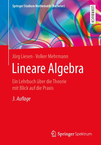 Lineare Algebra: Ein Lehrbuch über die Theorie mit Blick auf die Praxis