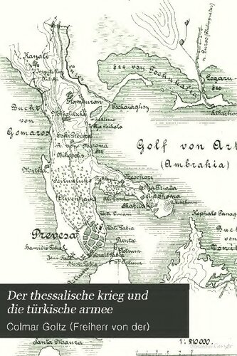 Der Thessalische Krieg und die türkische Armee. Eine kriegsgeschichtliche Studie