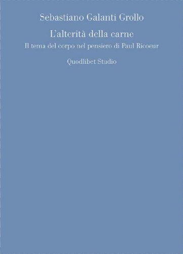 L'alterità della carne. Il tema del corpo nel pensiero di Paul Ricoeur