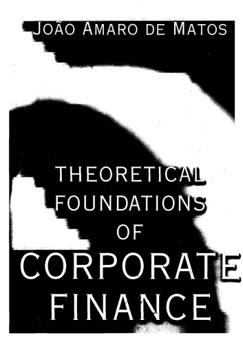 Theoretical Foundations of Corporate Finance.