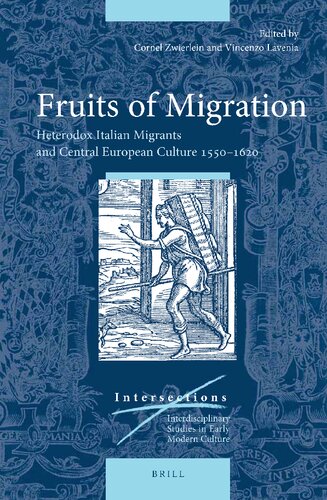 Fruits of Migration: Heterodox Italian Migrants and Central European Culture 1550-1620