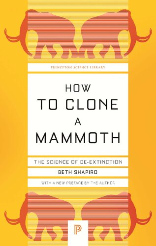How to Clone a Mammoth: The Science of De-Extinction
