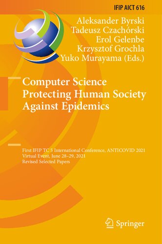 Computer Science Protecting Human Society Against Epidemics: First IFIP TC 5 International Conference, ANTICOVID 2021, Virtual Event, June 28–29, 2021, ... and Communication Technology Book 616)