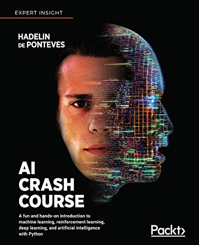 AI Crash Course: A fun and hands-on introduction to machine learning, reinforcement learning, deep learning, and artificial intelligence with Python. Code