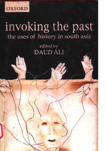Invoking the Past: The Uses of History in South Asia