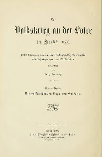 Der Volkskrieg an der Loire im Herbst 1870, nach amtlichen Quellen und handschriftlichen Aufzeichnungen von Mitkämpfern dargestellt