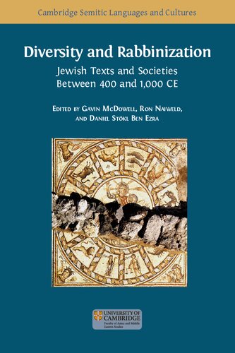 Diversity and Rabbinization: Jewish Texts and Societies between 400 and 1000 CE