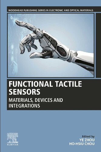 Functional Tactile Sensors: Materials, Devices and Integrations (Woodhead Publishing Series in Electronic and Optical Materials)