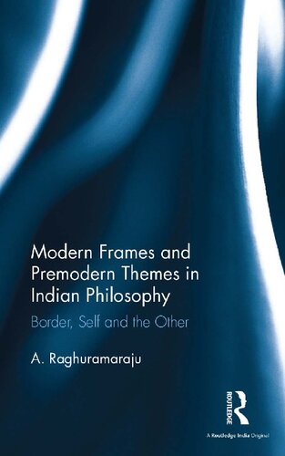 Modern Frames and Premodern Themes in Indian Philosophy: Border, Self, and the Other