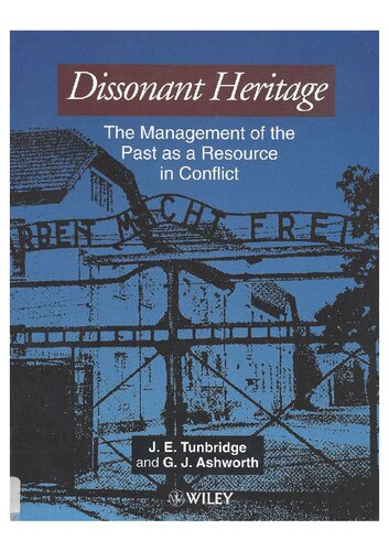 Dissonant Heritage: The Management of the Past as a Resource in Conflict