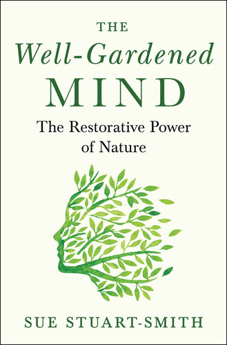 The Well-Gardened Mind: The Restorative Power of Nature