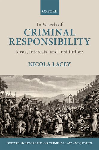 In Search of Criminal Responsibility: Ideas, Interests, and Institutions