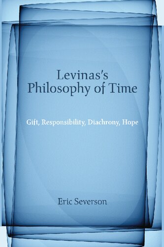 Levinas's Philosophy of Time: Gift, Responsibility, Diachrony, Hope