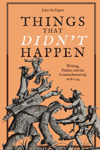 Things that Didn't Happen: Writing, Politics and the Counterhistorical, 1678-1743