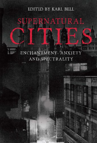 Supernatural Cities: Enchantment, Anxiety and Spectrality