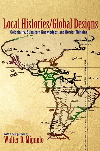 Local Histories/Global Designs: Coloniality, Subaltern Knowledges, and Border Thinking