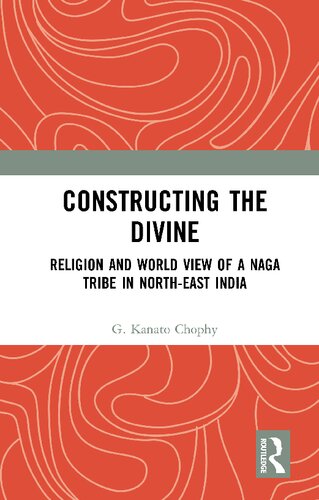 Constructing the Divine: Religion and World View of a Naga Tribe in North-East India