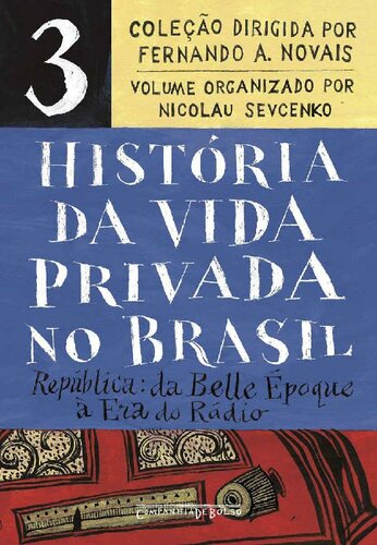 História da Vida Privada no Brasil – Vol. 3 - da Belle Époque à Era do Rádio
