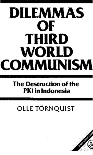 Dilemmas of Third World Communism: The Destruction of the PKI in Indonesia