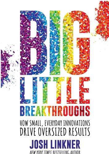 Big Little Breakthroughs: How Small, Everyday Innovations Drive Oversized Results
