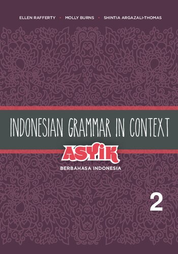 Indonesian Grammar in Context: Asyik Berbahasa Indonesia, Volume 2 (English and Indonesian Edition)