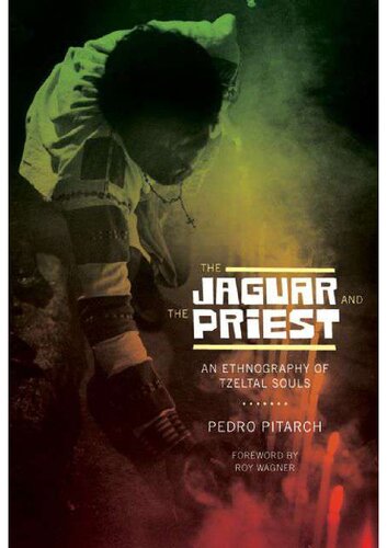 The Jaguar and the Priest. An Ethnography of Tzeltal Souls